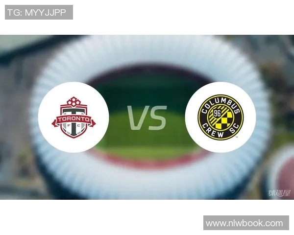 哥伦布队与多伦多FC的激烈对决谁能笑到最后分析比赛前景与看点