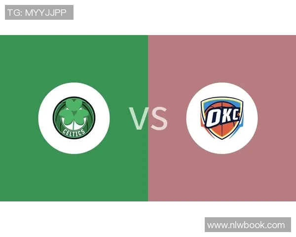 凯尔特人对阵雷霆精彩对决分析及赛前预测10月26日赛事展望